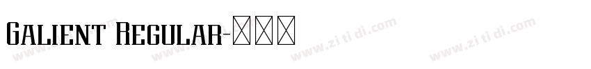 Galient Regular字体转换 Galient Regular字体转换